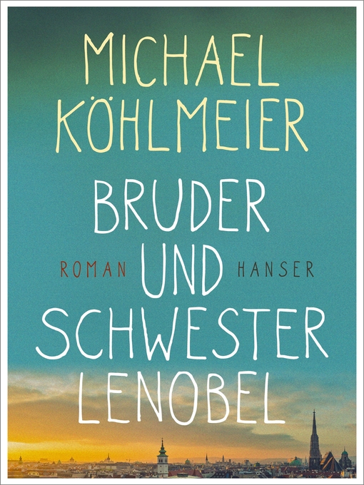 Title details for Bruder und Schwester Lenobel by Michael Köhlmeier - Available